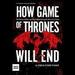 How Game of Thrones Will End