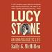 Lucy Stone: An Unapologetic Life