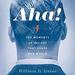 Aha!: The Moments of Insight That Shape Our World