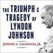 The Triumph and Tragedy of Lyndon Johnson
