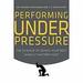 Performing Under Pressure