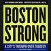 Boston Strong: A City's Triumph over Tragedy