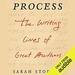 Process: The Writing Lives of Great Authors