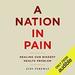 A Nation in Pain: Healing Our Biggest Health Problem