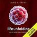 Life Unfolding: How the Human Body Creates Itself