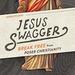 Jesus Swagger: Break Free From Poser Christianity