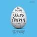 Spring Chicken: Stay Young Forever (or Die Trying)