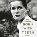 Born with Teeth