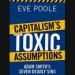 Capitalism's Toxic Assumptions