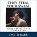 They Steal Your Sweat