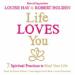 Life Loves You: 7 Spiritual Practices to Heal Your Life