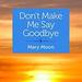 Don't Make Me Say Goodbye: Stories