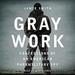 Gray Work: Confessions of an American Paramilitary Spy