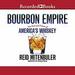Bourbon Empire: The Past and Future of America's Whiskey