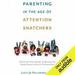 Parenting in the Age of Attention Snatchers