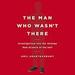 The Man Who Wasn't There