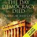 The Day Democracy Died