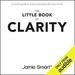 The Little Book of Clarity