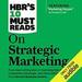 HBR's 10 Must Reads on Strategic Marketing