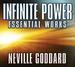 Infinite Power: Essential Works by Neville Goddard