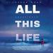 All This Life