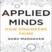 Applied Minds: How Engineers Think