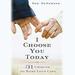 I Choose You Today: 31 Choices to Make Love Last