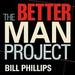 The Better Man Project