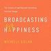 Broadcasting Happiness