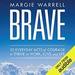 Brave: 50 Everyday Acts of Courage to Thrive in Work, Love and Life