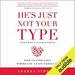 He's Just Not Your Type (And That's a Good Thing)