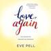 Love, Again: The Wisdom of Unexpected Romance