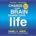 Change Your Brain, Change Your Life (Revised and Expanded)