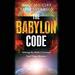 The Babylon Code: Solving the Bible's Greatest End-Times Mystery