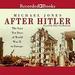 After Hitler: The Last Ten Days of World War II in Europe