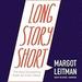 Long Story Short: The Only Storytelling Guide You'll Ever Need