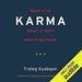 Karma: What It Is, What It Isn't, Why It Matters