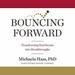 Bouncing Forward: Transforming Bad Breaks into Breakthroughs