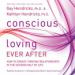 Conscious Loving Ever After