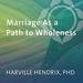 Marriage as a Path to Wholeness