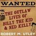 Wanted: The Outlaw Lives of Billy the Kid and Ned Kelly