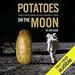 Potatoes on the Moon