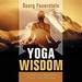 Yoga Wisdom: Teachings on Happiness, Peace, and Freedom