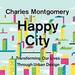 Happy City: Transforming Our Lives Through Urban Design