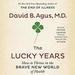 The Lucky Years: How to Thrive in the Brave New World of Health