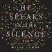 He Speaks in the Silence