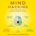 Mind Hacking: How to Change Your Mind for Good in 21 Days