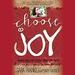 Choose Joy: Finding Hope and Purpose When Life Hurts