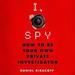 I, Spy: How to Be Your Own Private Investigator