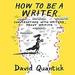 How to Be a Writer